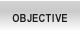 Objective